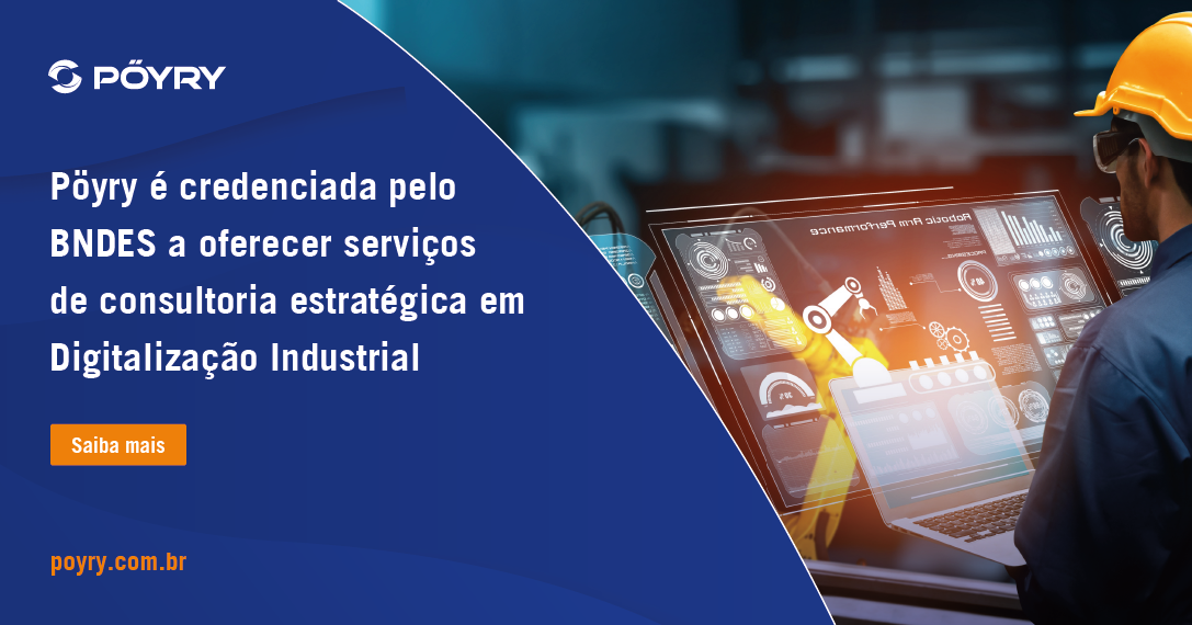 Pöyry é credenciada pelo BNDES a oferecer serviços  de consultoria estratégica em Digitalização Industrial 